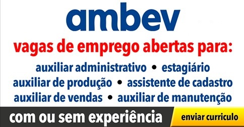 Ambev abre Vagas de Emprego para: Auxiliar de Produção, Auxiliar Administrativo, Técnico em Manutenção e outras