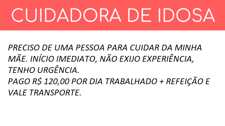 Contrata-se pessoa para cuidar de uma idosa de 70 anos.